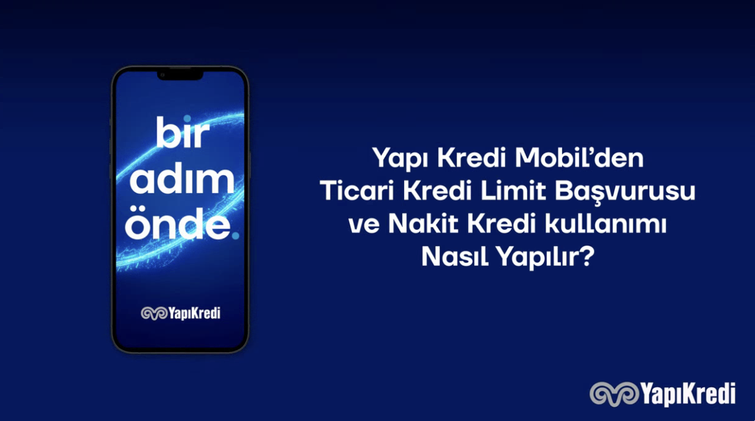 Yapı Kredi Mobil’den Ticari Kredi Limit Başvurusu ve Nakit Kredi Kullanımı Nasıl Yapılır? 