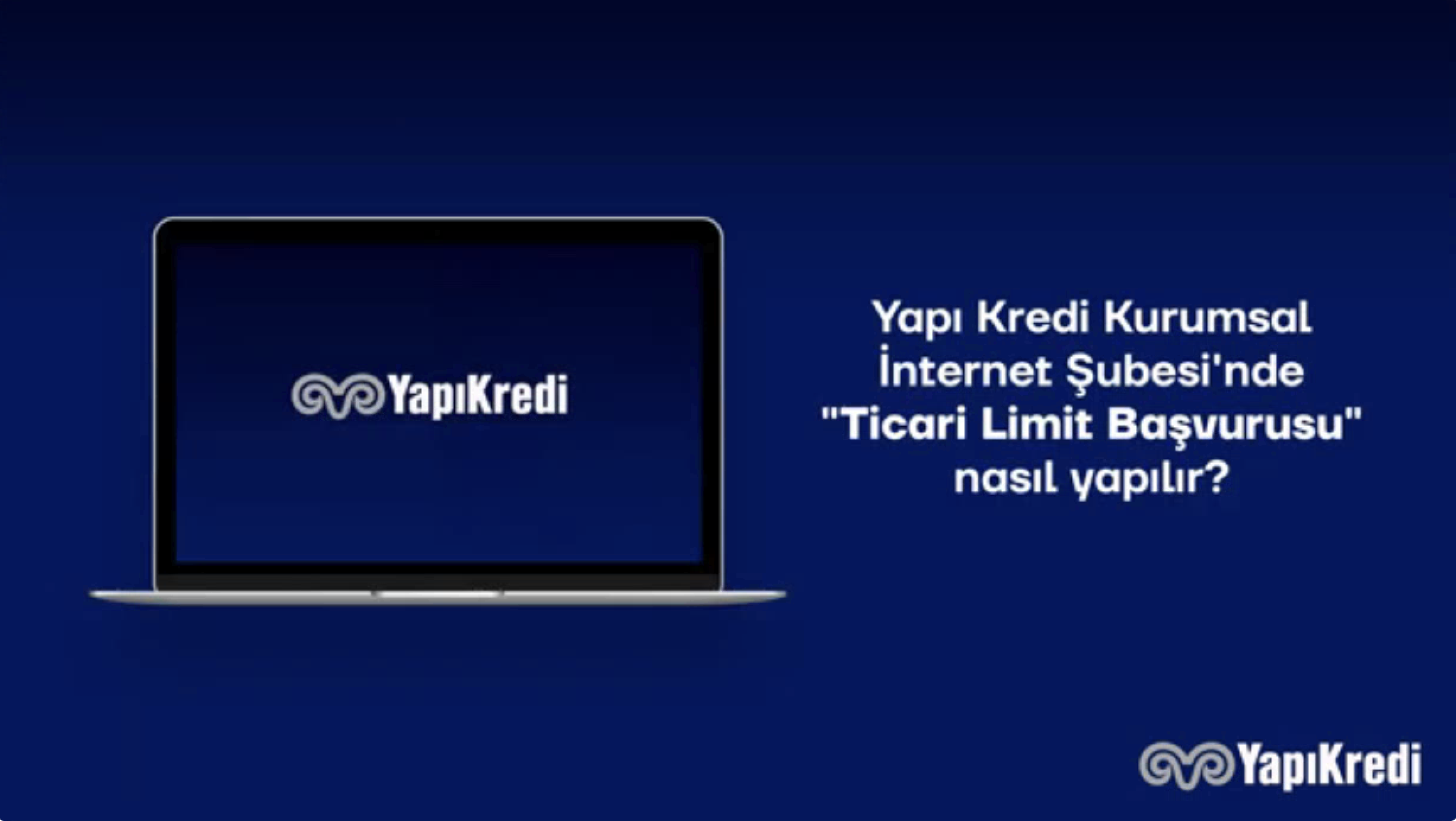 Yapı Kredi Kurumsal İnternet Şubesi’nden “Ticari Kredi Limit Başvurusu” Nasıl Yapılır?