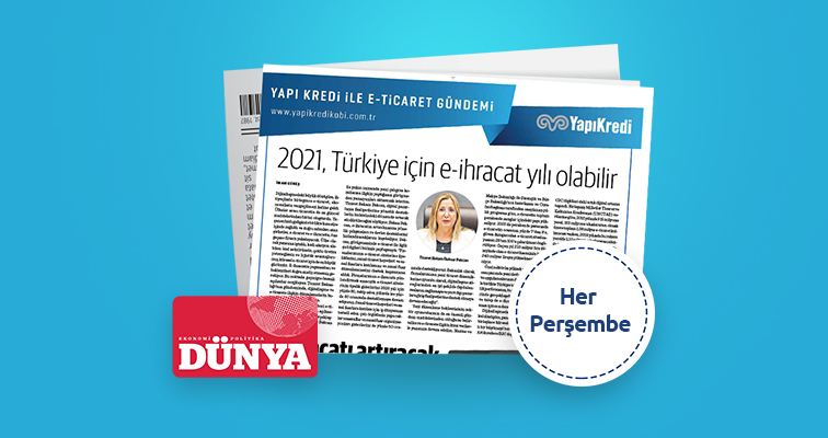 Dünya gazetesi iş birliğiyle e-ticaret gündemi – 10. Sayı